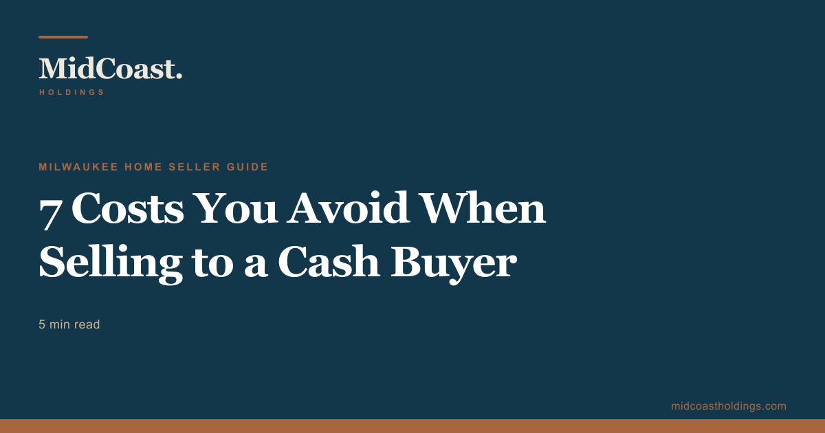 7 Costs You Avoid When Selling to a Cash Buyer in Milwaukee